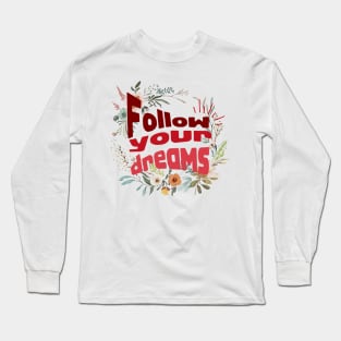 Follow your dreams Long Sleeve T-Shirt